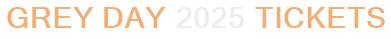 Grey Day 2025 Tickets